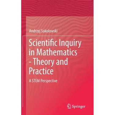 Scientific Inquiry in Mathematics - Theory and Practice: A Stem Perspective