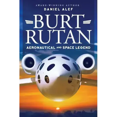 Burt Rutan: : Aeronautical and Space Legend