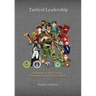Tactical Leadership: Navigating the Way to Victory through the Fog and Friction of War