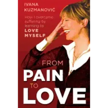 From Pain to Love: How I overcame suffering by learning to love myself