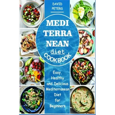 Mediterranean Diet Cookbook: Easy, Healthy and Delicious Mediterranean Diet for Beginners