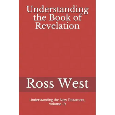 Understanding the Book of Revelation: Understanding the New Testament, Volume 19