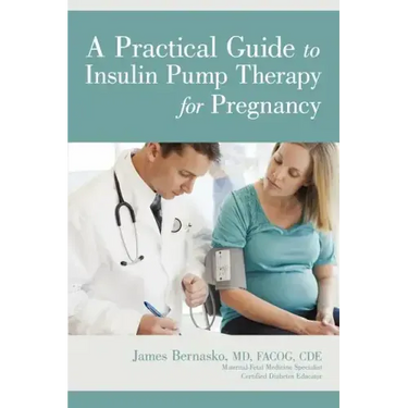 A Practical Guide to Insulin Pump Therapy for Pregnancy