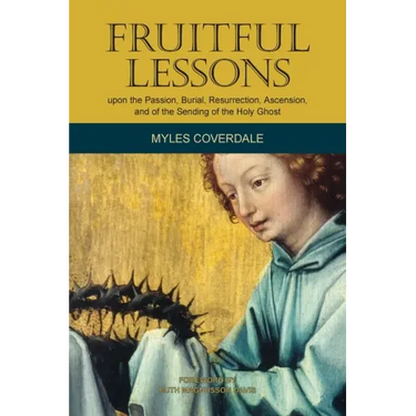 Fruitful Lessons upon the Passion, Burial, Resurrection, Ascension, and of the Sending of the Holy Ghost