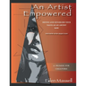 An Artist Empowered: Define and Establish Your Value as an Artist-Now