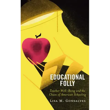 Educational Folly: Teacher Well-Being and the Chaos of American Schooling
