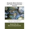 Major Doctrines of the Christian Faith: What The Bible Teaches About * The Bible * God * Angels * Man * Sin * Salvation * The Church * Future Events