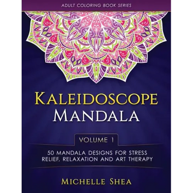 The Kaleidoscope Mandala Coloring Book: 50 Mandala Designs For Stress Relief, Relaxation and Art Therapy (Volume 1)