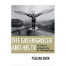 The Greengrocer and His TV: The Culture of Communism After the 1968 Prague Spring