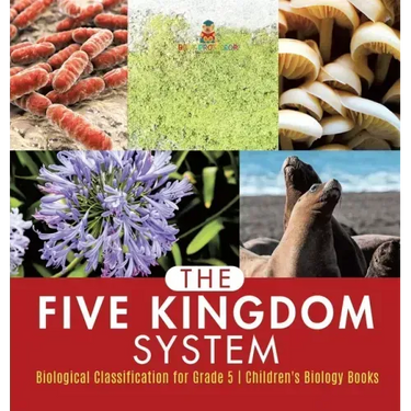 The Five Kingdom System Biological Classification for Grade 5 Children's Biology Books