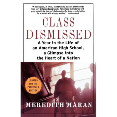 Class Dismissed: A Year in the Life of an American High School, a Glimpse Into the Heart of a Nation