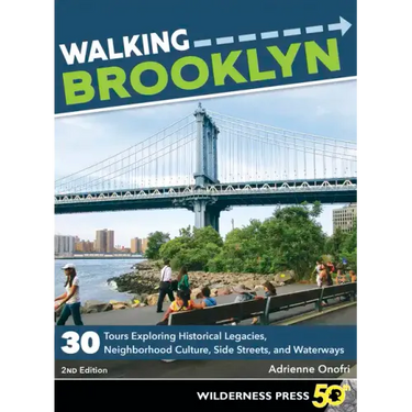 Walking Brooklyn: 30 Walking Tours Exploring Historical Legacies, Neighborhood Culture, Side Streets, and Waterways