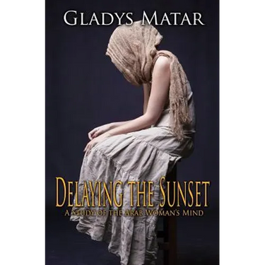 Delaying the Sunset: A Study of the Arab Woman's Mind