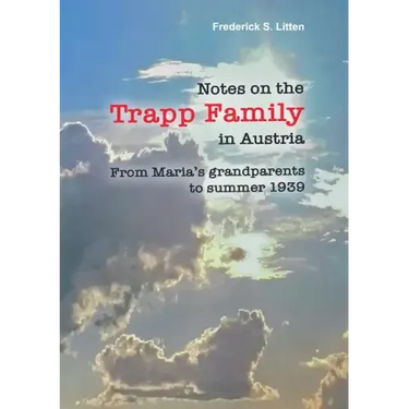 Notes on the Trapp Family in Austria: From Maria's grandparents to summer 1939