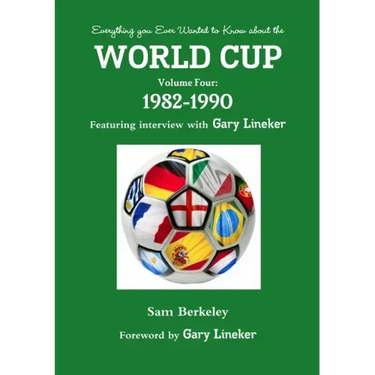 Everything you Ever Wanted to Know about the World Cup Volume Four: 1982-1990