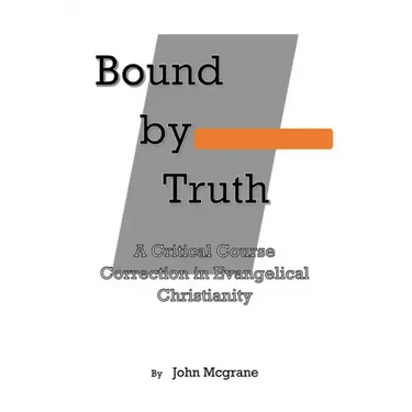 Bound by Truth: A Critical Course Correction in Christian Theology