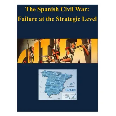 The Spanish Civil War - Failure at the Strategic Level