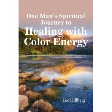 One Man's Spiritual Journey to Healing with Color Energy