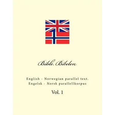 Bible. Bibelen: English - Norwegian Parallel Text. Engelsk - Norsk Parallellkorpus
