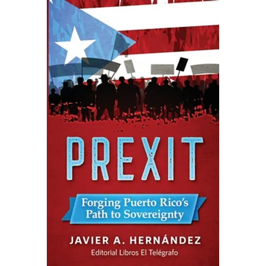 Prexit: Forging Puerto Rico's Path to Sovereignty