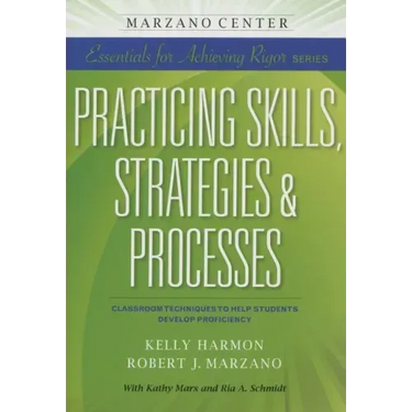 Practicing Skills, Strategies & Processes: Classroom Techniques to Help Students Develop Proficiency