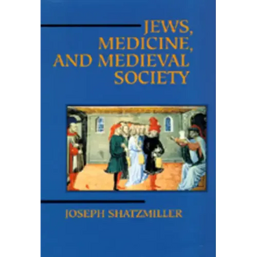 Jews, Medicine, and Medieval Society