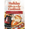 Holiday Gifts-in-a-Jar Cookbook: A Collection of Holiday Gift-in-a-Jar Recipes