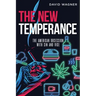 The New Temperance: The American Obsession with Sin and Vice