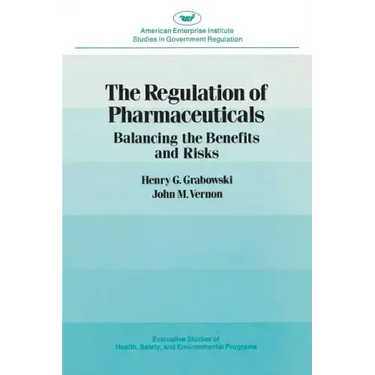 Regulation of Pharmaceuticals:: Balancing the Benefits and Risks