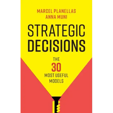 Strategic Decisions: The 30 Most Useful Models