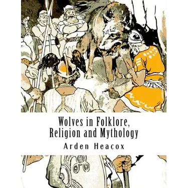 Wolves in Folklore, Religion and Mythology