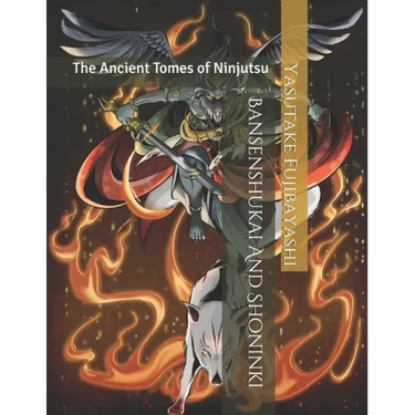 Bansenshukai And Shoninki: The Ancient Tomes of Ninjutsu
