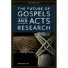 The Future of Gospels and Acts Research