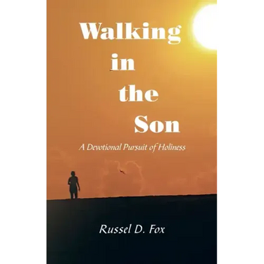 Walking in the Son: A Devotional Pursuit of Holiness