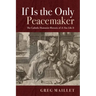 If Is the Only Peacemaker: The Catholic Humanist Rhetoric of as You Like It