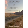 The Good In Goodbye: Finding peace in letting go.