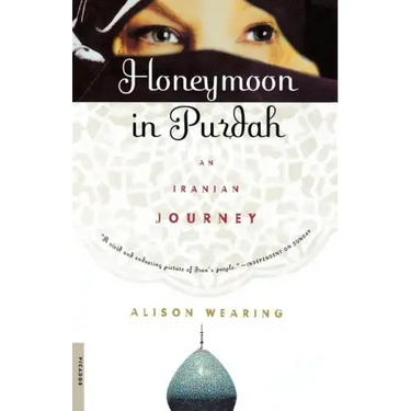 Honeymoon in Purdah: An Iranian Journey