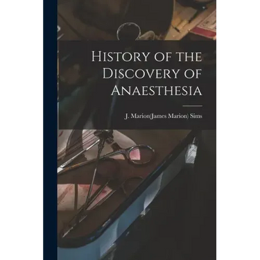 History of the Discovery of Anaesthesia