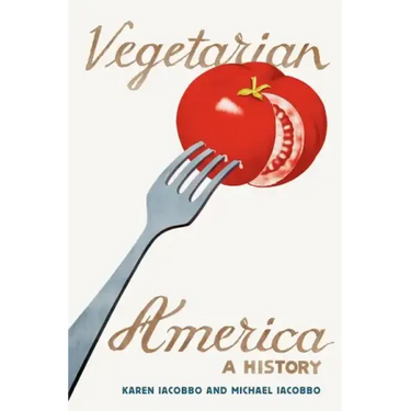Vegetarian America: A History