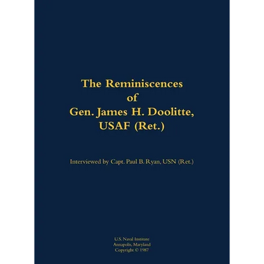 The Reminiscences of Gen. James H. Doolittle, USAF (Ret.): 1896-1993