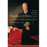 Matthew J. Perry: The Man, His Times, and His Legacy