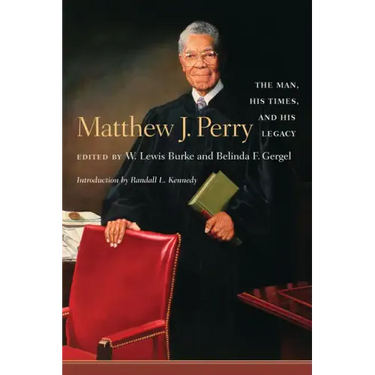 Matthew J. Perry: The Man, His Times, and His Legacy