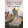 From Ancilla to the Pre-Socratic Philosophers