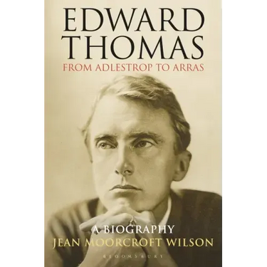 Edward Thomas: From Adlestrop to Arras: A Biography