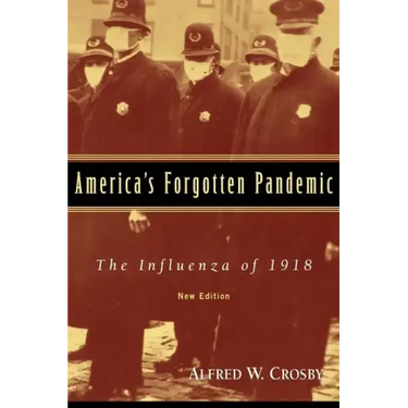 America's Forgotten Pandemic: The Influenza of 1918