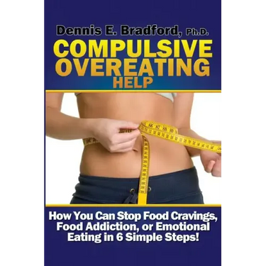 Compulsive Overeating Help: How to Stop Food Cravings, Food Addiction, or Emotional Eating in 6 Simple Steps!