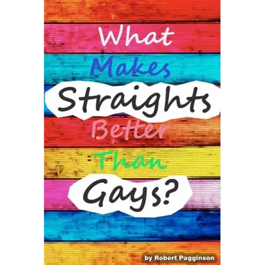 What Makes Straights Better Than Gays?