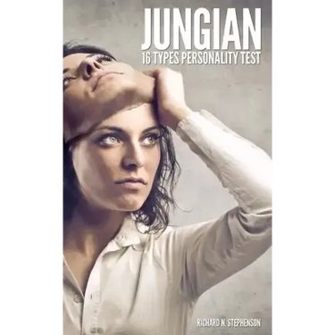 Jungian 16 Types Personality Test: Find Your 4 Letter Archetype to Guide Your Work, Relationships, & Success