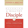 Becoming a Healthy Disciple: 10 Traits of a Vital Christian