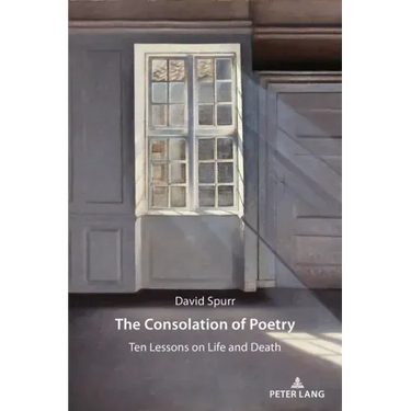 The Consolation of Poetry: Ten Lessons on Life and Death